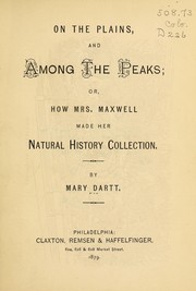 Cover of: On the plains, and among the peaks, or, How Mrs. Maxwell made her natural history collection