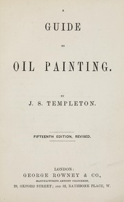 Cover of: A guide to oil painting by J. S. Templeton