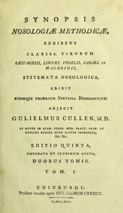 Cover of: Synopsis nosologiae methodicae, exhibens clariss. Virorum Sauvagesii, Linnaei, Vogelii, Sagari, et Macbridii, systemata nosologica, edidit suumque proprium systema nosologicum