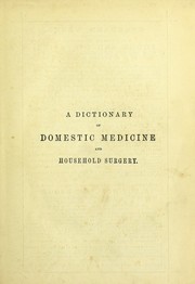 Cover of: A dictionary of domestic medicine and household surgery