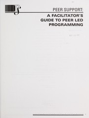 Cover of: Peer support: a facilitator's guide to peer led programming