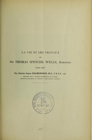 La vie et les travaux de Sir Thomas Spencer Wells, baronnet, 1818-1897 by Charles J. Cullingworth