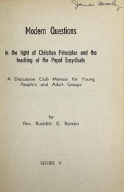 Cover of: Modern questions in the light of Christian principles and the teaching of the papal encyclicals: a discussion club manual for young people's groups