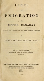 Cover of: Hints on emigration to Upper Canada: especially addressed to the lower classes in Great Britain and Ireland