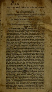 Cover of: The life and times of Robert Emmet: a lecture delivered in connection with St. Peter's catholic young men's society on Monday 16th Oct. 1869