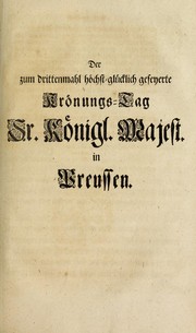 Der zum drittenmahl höchst-glücklich gefeyerte Krönungs-Tag Sr. Königl. Majest. in Preussen by Gottlieb August Petzold
