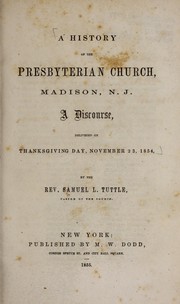 Cover of: A history of the Presbyterian Church, Madison, N.J. by Samuel L. Tuttle