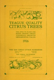 Cover of: Teague quality citrus trees: the ones to plant for high-grade fruit, vigorous growth, ornamental value, 1916