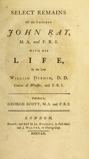 Cover of: Select remains of the learned John Ray ...: with his life