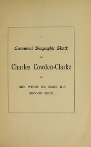 Cover of: Centennial biographic sketch of Charles Cowden-Clarke by Mary Cowden Clarke