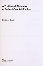 Cover of: A tri-lingual dictionary of Embera-Spanish-English by Solomon I. Sara