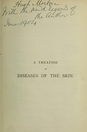 Cover of: A treatise on diseases of the skin with special reference to their diagnosis and treatment: including an analysis of 12,000 consecutive cases