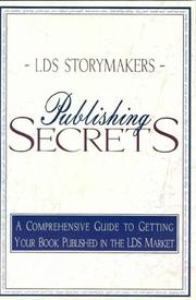 Cover of: Publishing Secrets: A Comprehensive Guide to Getting Your Book Published in the Lds Market