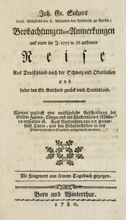 Cover of: Joh. Ge. Sulzers iveyl. Mitgleids der K. Akademie der Wissensch. in Berlin, Beobachtungen und Anmerkungen auf einer im J. 1775 u. 76 gethanen Reise aus Deutschland nach der Schweiz und Oberitalien und ueber den St. Gotthard zurück nach Deutschland: worinn zugleich eine ausführliche Beschreibung der Städte Hieres, Nizza und den Fürstenthunis Monaco enthalten ist : auch Nachrichten von der Universität Turin, und den Schulanstalten in den Piemontesischen Staaten mitgetheilt werden : als Fragment aus seinem Tagebuch gezogen