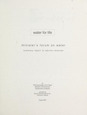 Cover of: Water for life: minister's forum on water : summary report of advice received to the Honourable Lorne Taylor, Minister of Environment, Government of Alberta