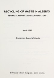 Cover of: Recycling of waste in Alberta: technical report and recommendations.