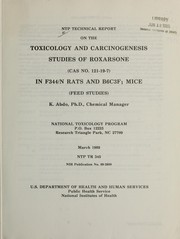 Cover of: NTP technical report on the toxicology and carcinogenesis studies of Roxarsone (CAS no. 121-19-7) in F344/N rats and B6C3F1 mice (feed studies)