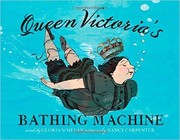 Queen Victoria's Bathing Machine by Gloria Whelan
