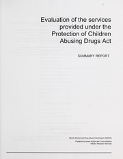 Cover of: Evaluation of the services provided under the Protection of Children Abusing Drugs Act: summary report