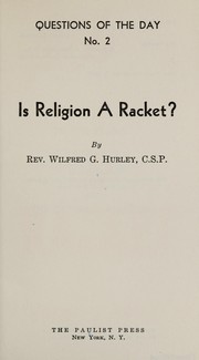 Cover of: Is religion a racket by Wilfred G. Hurley