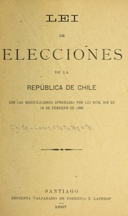 Cover of: Lei de elecciones de la Repu blica de Chile: con las modificaciones aprobadas por lei nu m. 343 de 18  de febrero de 1896