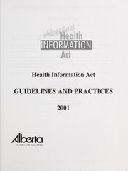 Cover of: Alberta's Health Information Act: Health Information Act guidelines and practices
