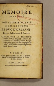 Mémoire presenté a son altesse royale Monseigneur le duc d'Orleans, regent du royaume de France, concernant la précieuse plante du gin-seng de Tartarie, découverte en Canada par le P. Joseph François Lafitau, de la Compagnie de Jesus, missionnaire des Iroquois du Sault Saint Louis by Joseph-François Lafitau