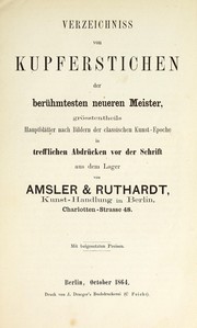 Cover of: Verzeichniss von Kupferstichen der berühmtesten neueren Meister, grösstentheils Hauptblätter nach Bildern der classischen Kunst-Epoche in trefflichen Abdrücken vor der Schrift aus dem Lager by Amsler & Ruthardt