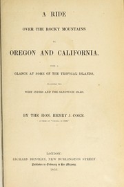 Cover of: A ride over the Rocky mountains to Oregon and California. by Henry J. Coke