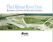 Cover of: The Oldman River Dam: building a future for Southern Alberta