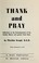 Cover of: Thank and pray