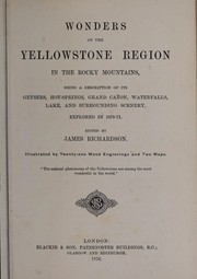 Cover of: Wonders of the Yellowstone region in the Rocky Mountains: being a description of its geysers, hot-springs, Grand Cañon, waterfalls, lake, and surrounding scenery : explored in 1870-71