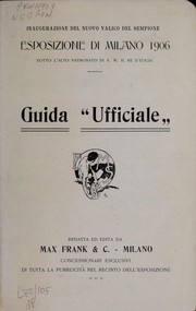 Cover of: Guida "ufficiale": inaugurazione del nuovo valico del sempione Esposizione di Milano 1906