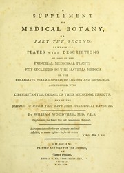 A supplement to Medical Botany, or, Part the Second by William Woodville