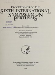 Proceedings of the Sixth International Symposium on Pertussis, Jack Masur Auditorium, Warren Grant Magnuson Clinical Center, National Institutes of Health, Bethesda, Maryland, September 26-28, 1990 by International Symposium on Pertussis (6th 1990 Bethesda, Md.)