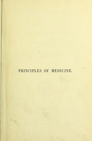 Cover of: Principles of medicine : an elementary view of the causes, nature, treatment, diagnosis and prognosis of disease : with brief remarks on hygienics, or the preservation of health