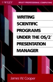 Writing Scientific Programs Under the OS/2 Presentation Manager by James William Cooper