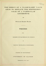Cover of: The design of a Walschaert valve gear to replace the Stephenson gear of a particular locomotive