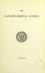 Cover of: The Harvard medical school, 1782-1906.