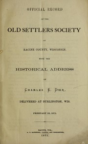 Cover of: Official record of the Old Settlers Society of Racine County, Wisconsin: with the historical address of Charles E. Dyer, delivered at Burlington, Wis., February 22, 1871