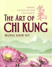 Cover of: The Art of Chi Kung by Wong Kiew Kit