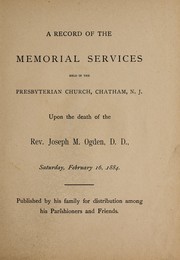 Cover of: A record of the memorial services held in the Presbyterian Church, Chatham, N.J. upon the death of the Rev. Joseph M. Ogden, D.D., Saturday, February 16, 1884 by J. B. Beaumont, J. B. Beaumont