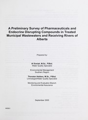 Cover of: A preliminary survey of pharmaceuticals and endocrine disrupting compounds in treated municipal wastewaters and receiving rivers of Alberta