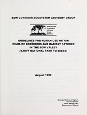 Guidelines for human use within wildlife corridors and habitat patches in the Bow Valley (Banff National Park to Seebe) by Bow Corridor Ecosystem Advisory Group