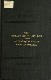 Cover of: -- The twenty-eight hour law and the animal quarantine laws annotated