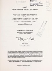Cover of: Proposed wilderness program for the Arizona Strip wilderness EIS area, Mohave and Coconino Counties, Arizona and Washington County, Utah: draft environmental impact statement