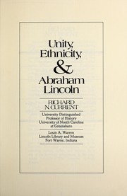 Cover of: Unity, ethnicity & Abraham Lincoln by Richard Nelson Current