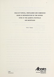 Cover of: Role of topsoil, fertilizers and companion crops in revegetation of two severe sites in the Alberta foothills and mountains