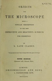 Cover of: Objects for the microscope: being a popular description of the most instructive and beautiful subjects for exhibition ...