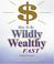 Cover of: How to Be Wildly Wealthy FAST